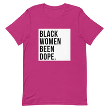 Load image into Gallery viewer, Black Women Been Dope. T-Shirt