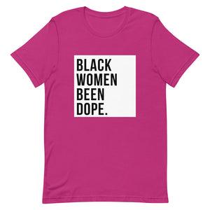 Black Women Been Dope. T-Shirt