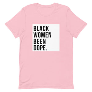 Black Women Been Dope. T-Shirt