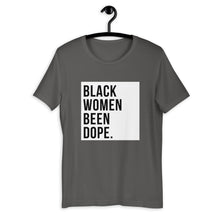 Load image into Gallery viewer, Black Women Been Dope. T-Shirt