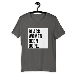 Black Women Been Dope. T-Shirt