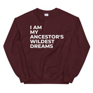 Ancestors Wildest Dreams Sweatshirt