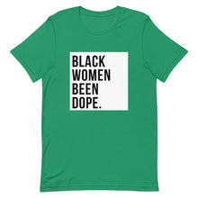 Load image into Gallery viewer, Black Women Been Dope. T-Shirt