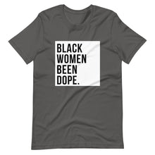 Load image into Gallery viewer, Black Women Been Dope. T-Shirt