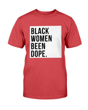 Load image into Gallery viewer, Black Women Been Dope T-Shirt