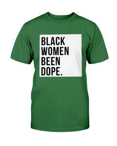 Black Women Been Dope T-Shirt