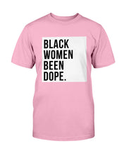 Load image into Gallery viewer, Black Women Been Dope T-Shirt