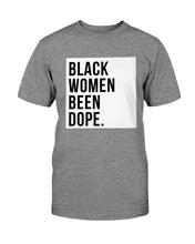 Load image into Gallery viewer, Black Women Been Dope T-Shirt