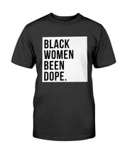 Load image into Gallery viewer, Black Women Been Dope T-Shirt